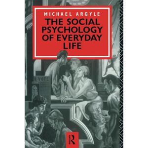 Argyle, Michael The Social Psychology of Everyday Life Argyle, Michael The Social Psychology of Everyday Life