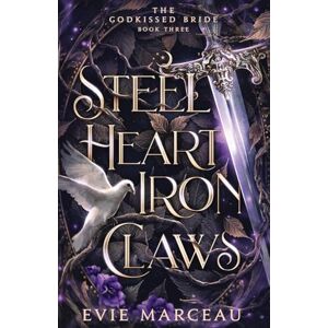 Marceau, Evie Steel Heart Iron Claws: A Dark Forbidden Fantasy: 3 (The Godkissed Bride) Marceau, Evie Steel Heart Iron Claws: A Dark Forbidden Fantasy: 3 (The Godkissed Bride)
