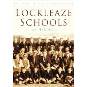 Haddrell, Ian Lockleaze School: Britain in Old Photographs Haddrell, Ian Lockleaze School: Britain in Old Photographs