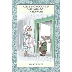 Pfaff, Mary Alice Mongoose and Alistair Rat in Hawaii: The Classic Children's Picture Book by Mary Pfaff, "The Beatrix Potter of Hawaii.": 1 Pfaff, Mary Alice Mongoose and Alistair Rat in Hawaii: The Classic Children's Picture Book by Mary Pfaff, "The Beatrix Potter of Hawaii.": 1