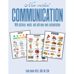 Hunter M.Ed., BSN, RN, CSN, Emily Non-Verbal Communication: With pictures, words, and add-your-own customization Hunter M.Ed., BSN, RN, CSN, Emily Non-Verbal Communication: With pictures, words, and add-your-own customization