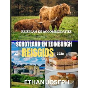 Joseph, Ethan SCHOTLAND EN EDINBURGH REISGIDS 2026: De beste tijd om te bezoeken, de beste plekken om te verkennen en alles wat u moet weten voordat u vertrekt Joseph, Ethan SCHOTLAND EN EDINBURGH REISGIDS 2026: De beste tijd om te bezoeken, de beste plekken om te verkennen en alles wat u moet weten voordat u vertrekt