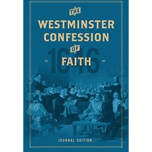 Eshelman, Nathan Westminster Confession of Faith: Journal Edition Eshelman, Nathan Westminster Confession of Faith: Journal Edition