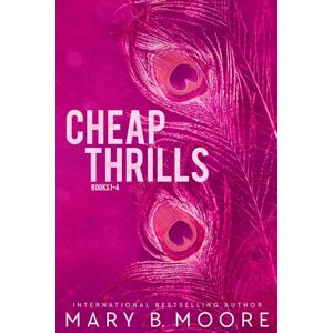 Moore, Mary B. Cheap Thrills Books 1-4: Box set: 10 (Cheap Thrills Series) Moore, Mary B. Cheap Thrills Books 1-4: Box set: 10 (Cheap Thrills Series)