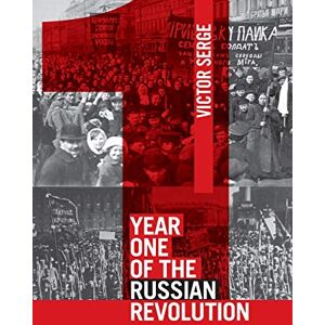 Serge, Victor Year One of the Russian Revolution Serge, Victor Year One of the Russian Revolution