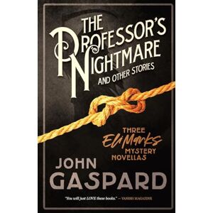 Gaspard, John The Professor’s Nightmare (and Other Stories): Three Eli Marks Mystery Novellas: 9 (The Eli Marks Mysteries) Gaspard, John The Professor’s Nightmare (and Other Stories): Three Eli Marks Mystery Novellas: 9 (The Eli Marks Mysteries)