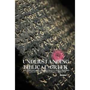 University, Atlas Understanding Biblical Greek: How Translation Choices Reshaped Theology and How Recovering the Language Restores the Bible’s Original Vision of Life University, Atlas Understanding Biblical Greek: How Translation Choices Reshaped Theology and How Recovering the Language Restores the Bible’s Original Vision of Life
