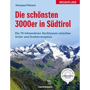 Menara, Hanspaul Die schönsten 3000er in Südtirol: Die 70 lohnendsten Hochtouren zwischen Ortler und Dreiherrenspitze Menara, Hanspaul Die schönsten 3000er in Südtirol: Die 70 lohnendsten Hochtouren zwischen Ortler und Dreiherrenspitze
