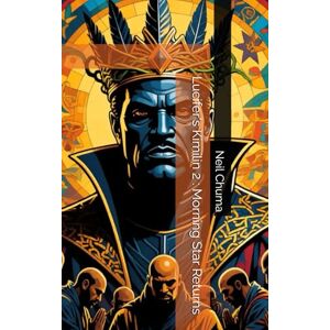 Chuma, Neil Lucifer's Kimilin 2 : Morning Star Returns Chuma, Neil Lucifer's Kimilin 2 : Morning Star Returns