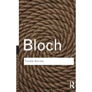 Bloch, Marc Feudal Society (Routledge Classics) Bloch, Marc Feudal Society (Routledge Classics)