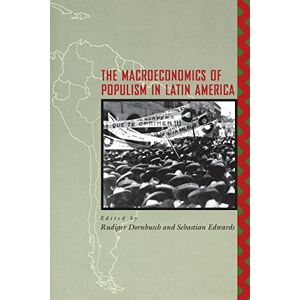 The Macroeconomics of Populism in Latin America (National Bureau of Economic Research Conference Report) The Macroeconomics of Populism in Latin America (National Bureau of Economic Research Conference Report)