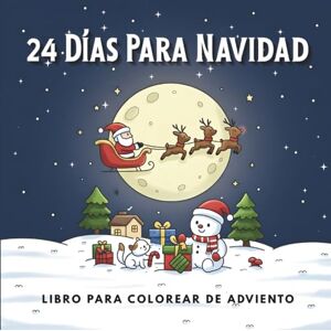 Billion 24 Días Para Navidad: Libro para colorear de Adviento lleno de magia navideña acogedora y escenas festivas súper adorables para niños y familias (el ... de Navidad para los niños que aman colorear) Billion 24 Días Para Navidad: Libro para colorear de Adviento lleno de magia navideña acogedora y escenas festivas súper adorables para niños y familias (el ... de Navidad para los niños que aman colorear)