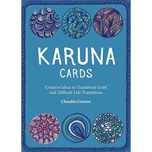 Coenen, Claudia Karuna Cards: Creative Ideas to Transform Grief and Difficult Life Transitions Coenen, Claudia Karuna Cards: Creative Ideas to Transform Grief and Difficult Life Transitions