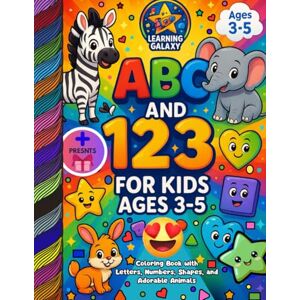 Galaxy, Learning ABC and 123 for Kids Ages 3-5: Coloring Book with Letters, Numbers, Shapes and Adorable Animals. Galaxy, Learning ABC and 123 for Kids Ages 3-5: Coloring Book with Letters, Numbers, Shapes and Adorable Animals.