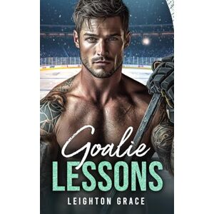 Grace, Leighton Goalie Lessons: A Second Chance, Teach Me Romance (The Milwaukee Frost) Grace, Leighton Goalie Lessons: A Second Chance, Teach Me Romance (The Milwaukee Frost)