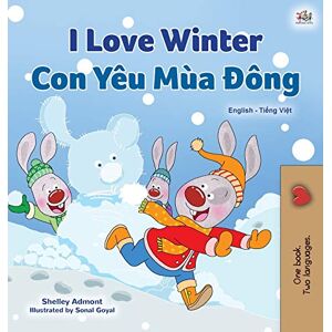 Admont, Shelley I Love Winter (English Vietnamese Bilingual Book for Kids) (English Vietnamese Bilingual Collection) Admont, Shelley I Love Winter (English Vietnamese Bilingual Book for Kids) (English Vietnamese Bilingual Collection)