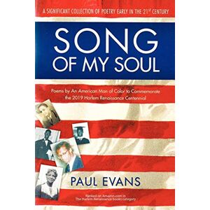 Evans, Paul Song of My Soul: Poems by An American Man of Color to Commemorate the 2019 Harlem Renaissance Centennial Evans, Paul Song of My Soul: Poems by An American Man of Color to Commemorate the 2019 Harlem Renaissance Centennial