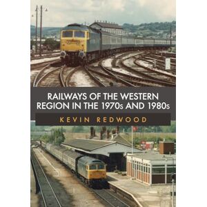 Redwood, Kevin Railways of the Western Region in the 1970s and 1980s Redwood, Kevin Railways of the Western Region in the 1970s and 1980s