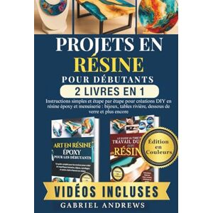 Andrews, Gabriel Projets en résine pour débutants (2 livres en 1): Instructions simples et étape par étape pour créations DIY en résine époxy et menuiserie : bijoux, tables rivière, dessous de verre et plus encore Andrews, Gabriel Projets en résine pour débutants (2 livres en 1): Instructions simples et étape par étape pour créations DIY en résine époxy et menuiserie : bijoux, tables rivière, dessous de verre et plus encore