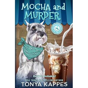Kappes, Tonya Mocha and Murder: Volume 2 (Killer Coffee Mysteries) Kappes, Tonya Mocha and Murder: Volume 2 (Killer Coffee Mysteries)
