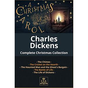 Dickens, Charles Charles Dickens Complete Christmas Collection: A Christmas Carol, The Chimes, The Cricket on the Hearth, The Battle of Life, The Haunted Man and the ... Life of Dickens (The Complete Dickens Novels) Dickens, Charles Charles Dickens Complete Christmas Collection: A Christmas Carol, The Chimes, The Cricket on the Hearth, The Battle of Life, The Haunted Man and the ... Life of Dickens (The Complete Dickens Novels)