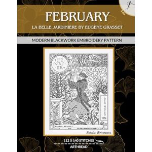 Krivonosova, Natalia Eugène Grasset Février (February), 1896 La Belle Jardinière Calendar: Modern Blackwork Embroidery Pattern (Art Nouveau Blackwork Embroidery Patterns) Krivonosova, Natalia Eugène Grasset Février (February), 1896 La Belle Jardinière Calendar: Modern Blackwork Embroidery Pattern (Art Nouveau Blackwork Embroidery Patterns)