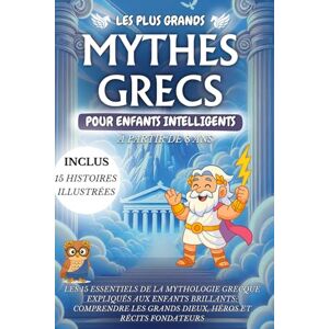 Jumeron, Hal Les Plus Grands Mythes Grecs pour Enfants Intelligents– L’essentiel de la Mythologie expliqué aux jeunes esprits curieux: Les 15 essentiels de la ... les grands dieux, héros et récits fondateurs Jumeron, Hal Les Plus Grands Mythes Grecs pour Enfants Intelligents– L’essentiel de la Mythologie expliqué aux jeunes esprits curieux: Les 15 essentiels de la ... les grands dieux, héros et récits fondateurs
