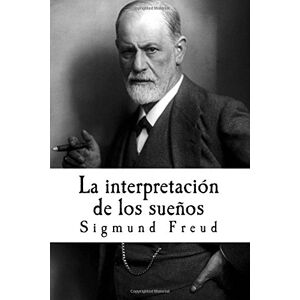 Freud, Sigmund La interpretación de los sueños Freud, Sigmund La interpretación de los sueños