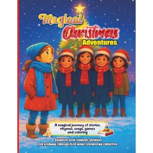Paola Mendez, Creart Novo Magical Christmas adventures: A magical journey of stories, rhymes, songs, games and coloring. Paola Mendez, Creart Novo Magical Christmas adventures: A magical journey of stories, rhymes, songs, games and coloring.