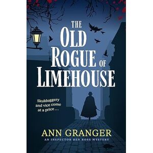 Granger, Ann The Old Rogue of Limehouse: Inspector Ben Ross Mystery 9 Granger, Ann The Old Rogue of Limehouse: Inspector Ben Ross Mystery 9
