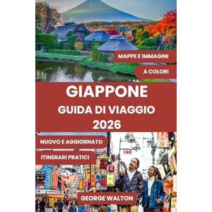 Walton, George GIAPPONE GUIDA DI VIAGGIO: Il manuale completo per i visitatori alle prime armi e i viaggiatori esperti: itinerari migliori, tesori nascosti, luoghi ... (Guide di Viaggio Essenziali & Complete) Walton, George GIAPPONE GUIDA DI VIAGGIO: Il manuale completo per i visitatori alle prime armi e i viaggiatori esperti: itinerari migliori, tesori nascosti, luoghi ... (Guide di Viaggio Essenziali & Complete)
