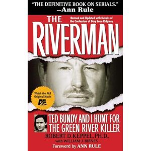 Keppel, Robert D. Riverman: Ted Bundy and I Hunt for the Green River Killer Keppel, Robert D. Riverman: Ted Bundy and I Hunt for the Green River Killer