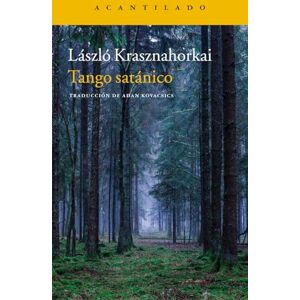 Krashnahorkai, László Tango satánico: 297 (Narrativa del Acantilado) Krashnahorkai, László Tango satánico: 297 (Narrativa del Acantilado)
