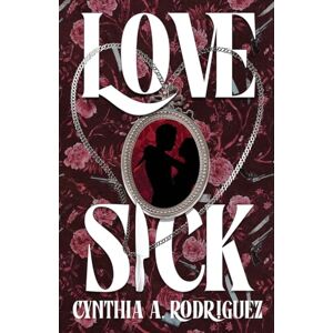 Rodriguez Lovesick: A Dark Romance Rodriguez Lovesick: A Dark Romance