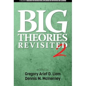 Big Theories Revisited 2 (Research on Sociocultural Influences on Motivation and Learning) Big Theories Revisited 2 (Research on Sociocultural Influences on Motivation and Learning)