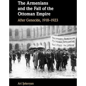 Şekeryan, Ari The Armenians and the Fall of the Ottoman Empire: After Genocide, 1918–1923 Şekeryan, Ari The Armenians and the Fall of the Ottoman Empire: After Genocide, 1918–1923