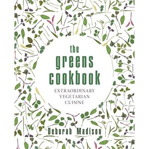 Madison, Deborah The Greens Cookbook: Extraordinary Vegetarian Cuisine Madison, Deborah The Greens Cookbook: Extraordinary Vegetarian Cuisine