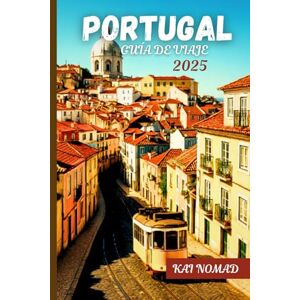 NOMAD, KAI PORTUGAL REISEFÜHRER 2025: Entdecken Sie Lissabon, Porto, Algarve, versteckte Schätze, Essen & Kultur NOMAD, KAI PORTUGAL REISEFÜHRER 2025: Entdecken Sie Lissabon, Porto, Algarve, versteckte Schätze, Essen & Kultur