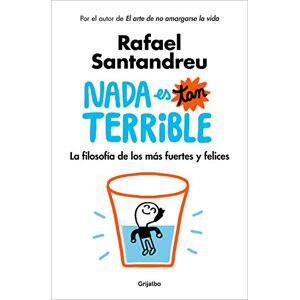 Santandreu, Rafael NADA Es Tan Terrible: La Filosofía de Los Más Fuertes Y Felices / It's Not So Terrible: La Filosofía De Los Más Fuertes Y Felices/ the Philosophy of the Strongest and Happiest (Psicología) Santandreu, Rafael NADA Es Tan Terrible: La Filosofía de Los Más Fuertes Y Felices / It's Not So Terrible: La Filosofía De Los Más Fuertes Y Felices/ the Philosophy of the Strongest and Happiest (Psicología)
