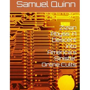 Quinn, Samuel Zizian Abyss: A Descent into America's Sinister Online Cults Quinn, Samuel Zizian Abyss: A Descent into America's Sinister Online Cults