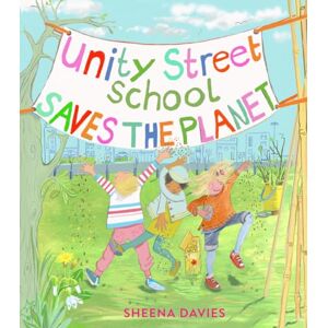 Sheena Davies Unity Street School Saves the Planet Sheena Davies Unity Street School Saves the Planet