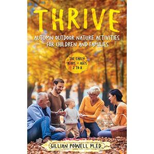 Powell, Gillian Thrive Autumn Outdoor Nature Activities for Children and Families Powell, Gillian Thrive Autumn Outdoor Nature Activities for Children and Families