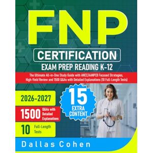 Cohen, Dallas FNP Certification Exam Prep: The Ultimate All-in-One Study Guide with ANCC/AANPCB Focused Strategies, High-Yield Review and 1500 Q&As with Detailed Explanations (10 Full-Length Tests) Cohen, Dallas FNP Certification Exam Prep: The Ultimate All-in-One Study Guide with ANCC/AANPCB Focused Strategies, High-Yield Review and 1500 Q&As with Detailed Explanations (10 Full-Length Tests)