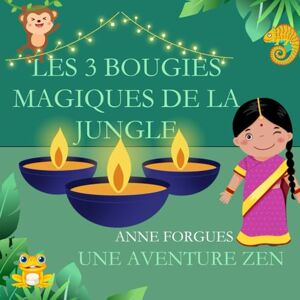 FORGUES, Anne Les 3 bougies magiques de la jungle: Aventure Zen FORGUES, Anne Les 3 bougies magiques de la jungle: Aventure Zen