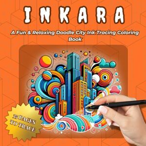 Maria, Julia INKARA – Cityscape: Urban Doodle Ink Tracing Coloring Book for Adults & Teens – Fun, Relaxing & Creative Cityscape Designs for Stress Relief & Mindful Coloring (INKARA – Pocket Doodles) Maria, Julia INKARA – Cityscape: Urban Doodle Ink Tracing Coloring Book for Adults & Teens – Fun, Relaxing & Creative Cityscape Designs for Stress Relief & Mindful Coloring (INKARA – Pocket Doodles)