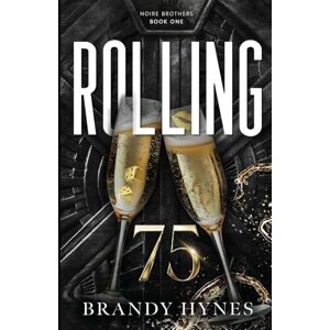 Hynes, Brandy Rolling 75: Noire Brothers Book 1 (The Noire Brothers) Hynes, Brandy Rolling 75: Noire Brothers Book 1 (The Noire Brothers)