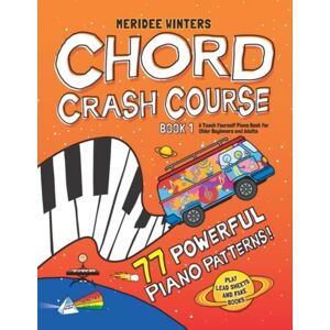 Winters, Meridee Meridee Winters Chord Crash Course: A Teach Yourself Piano Book for Older Beginners and Adults Winters, Meridee Meridee Winters Chord Crash Course: A Teach Yourself Piano Book for Older Beginners and Adults