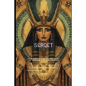 (SILENOS), La Tejedora de Mundos Serqet: La Diosa Escorpión del Heka, el Veneno y la Vida Eterna (EGIPTO) (SILENOS), La Tejedora de Mundos Serqet: La Diosa Escorpión del Heka, el Veneno y la Vida Eterna (EGIPTO)