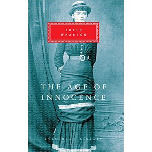 Wharton, Edith The Age Of Innocence: Edith Wharton (Everyman's Library CLASSICS) Wharton, Edith The Age Of Innocence: Edith Wharton (Everyman's Library CLASSICS)
