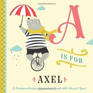 Custom Kids Books, Li’l Llama A is for Axel: A Personalized Alphabet Book All About You! (Personalized Children's Book) Custom Kids Books, Li’l Llama A is for Axel: A Personalized Alphabet Book All About You! (Personalized Children's Book)